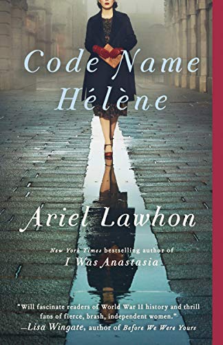Code Name Helene : Inspired by the Gripping True Story of World War 2 Spy Nancy Wake